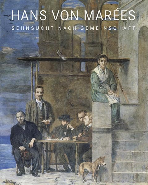 Hans von Marées: Sehnsucht nach Gemeinschaft book