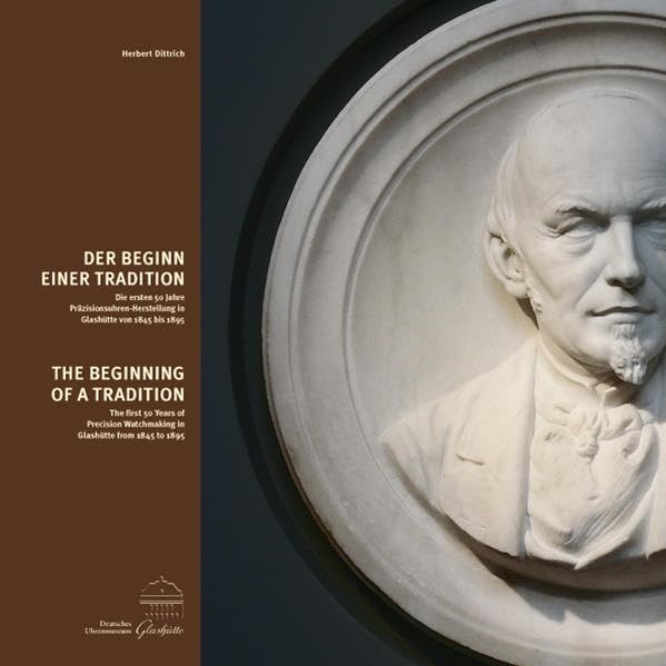 Der Beginn einer Tradition: Die ersten 50 Jahre Präzisionsuhren-Herstellung in Glashütte von 1845 bis 1895 Film, Art & Culture