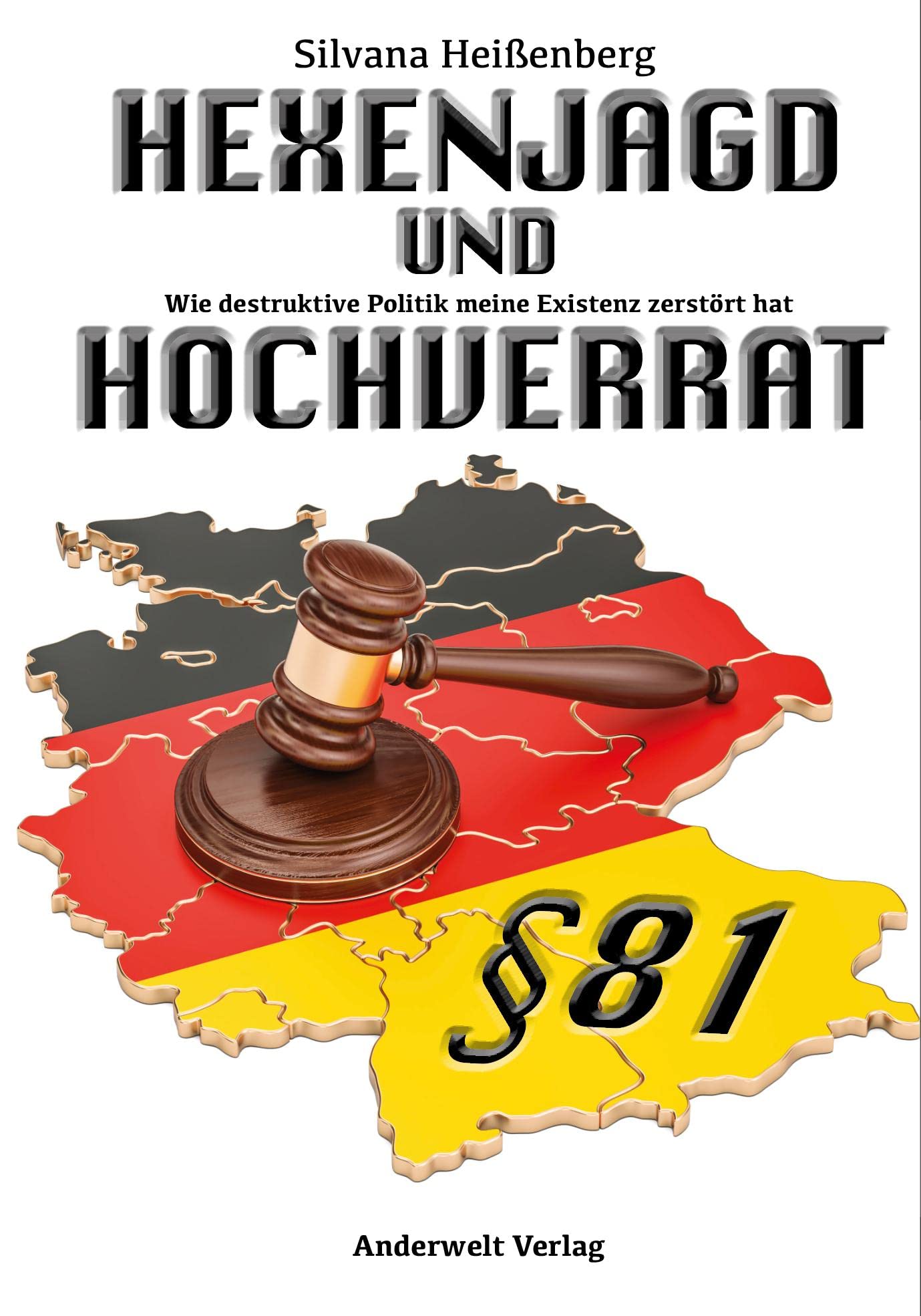 HEXENJAGD UND HOCHVERRAT: Wie destruktive Politik meine Existenz zerstört hat Law