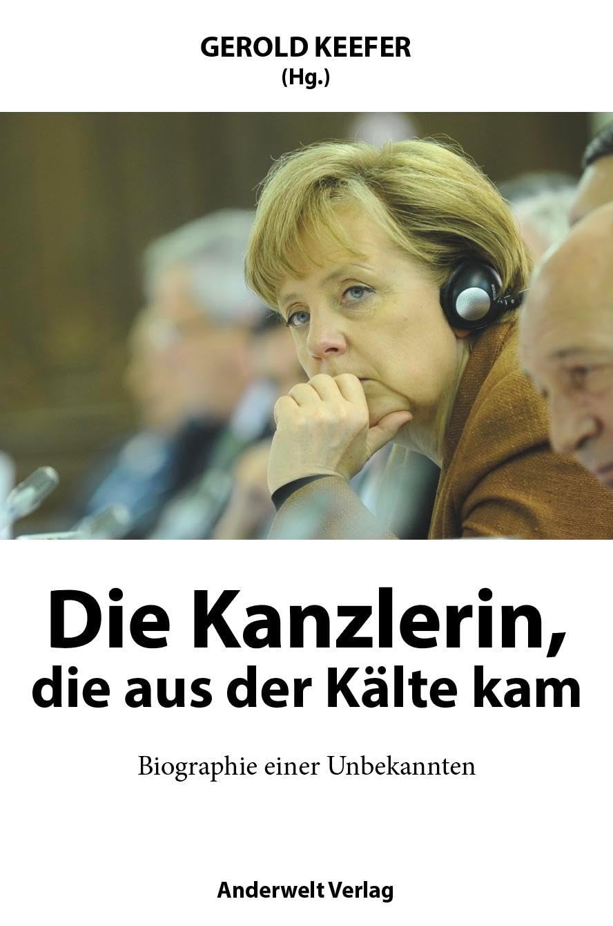 Die Kanzlerin, die aus der Kälte kam: Biographie einer Unbekannten Personalities