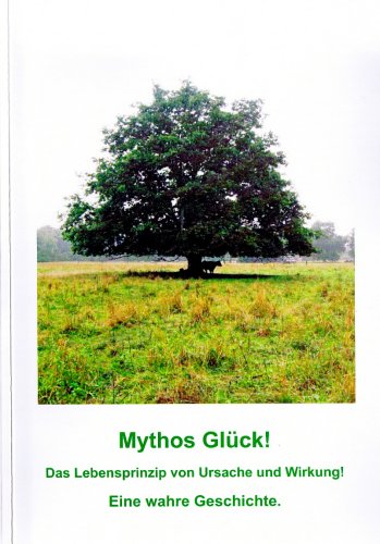 Mythos Glück! Das Lebensprinzip von Ursache und Wirkung! Books