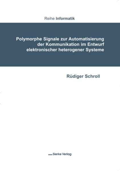 Polymorphe Signale zur Automatisierung der Kommunikation im Entwurf elektronischer heterogener Systeme Computer Science