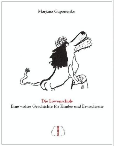 Die Löwenschule: Eine wahre Geschichte für Kinder und Erwachsene Non-fiction