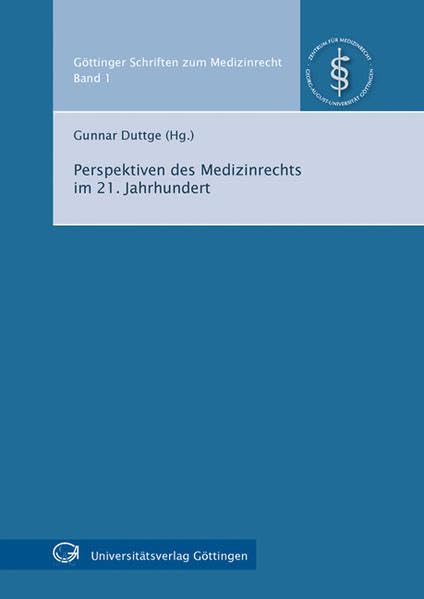 Perspektiven des Medizinrechts im 21. Jahrhundert (Göttinger Schriften zum Medizinrecht) Law