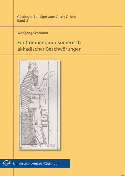 Ein Compendium sumerisch-akkadischer Beschwörungen (Göttinger Beiträge zum Alten Orient) Politics & History