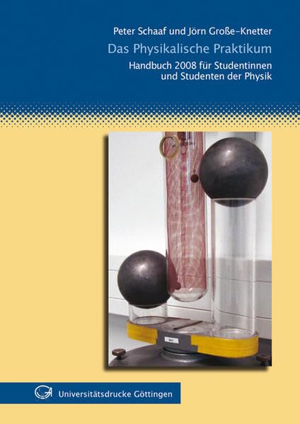Das Physikalische Praktikum. Für Studentinnen und Studenten der Physik: Handbuch 2008 Business & Technology