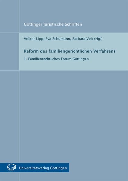 Reform des familiengerichtlichen Verfahrens : 1. Familienrechtliches Forum Göttingen (Göttinger Juristische Schriften) Law