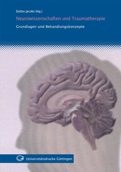 Neurowissenschaften und Traumatherapie Grundlagen und Behandlungskonzepte Medicine