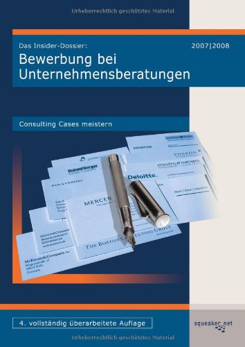 Das Insider-Dossier: Bewerbung bei Unternehmensberatungen - Consulting Cases meistern Business, Finance & Career