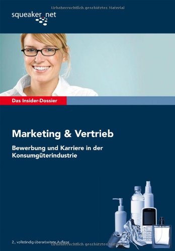 Das Insider-Dossier: Marketing & Vertrieb: Bewerbung und Karriere in der Konsumgüterindustrie Business, Finance & Career