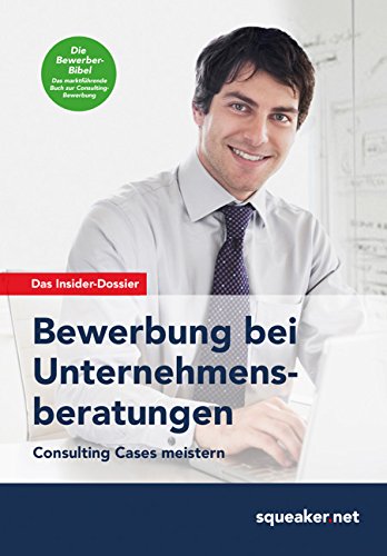 Das Insider-Dossier: Bewerbung bei Unternehmensberatungen Business, Finance & Career