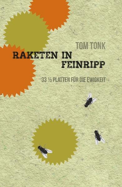 Raketen in Feinripp. 33 1/3 Platten für die Ewigkeit. Essays & Short Stories