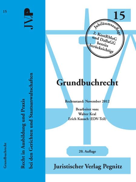 Grundbuchrecht Jubiläumsauflage. 2. KostRMoG und DaBaGG bereits berücksichtigt.: Recht in Ausbildung und Praxis bei den Gerichten und Staatsanwaltschaften Law