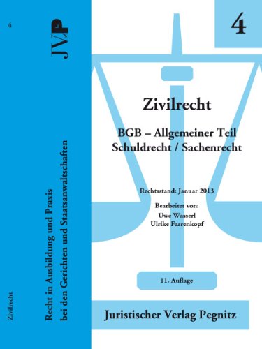 Zivilrecht BGB - Allgemeiner Teil - Schuldrecht/Sachenrecht: Recht in Ausbildung und Praxis bei den Gerichten und Staatsanwaltschaften Law