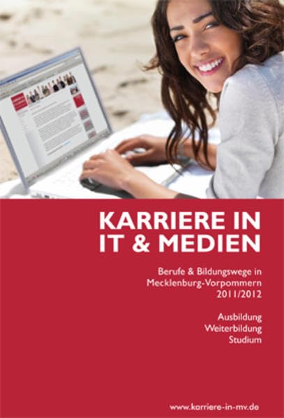 Karriere in IT & Medien: Berufe & Bildungswege in Mecklenburg-Vorpommern 2011/2012 General education