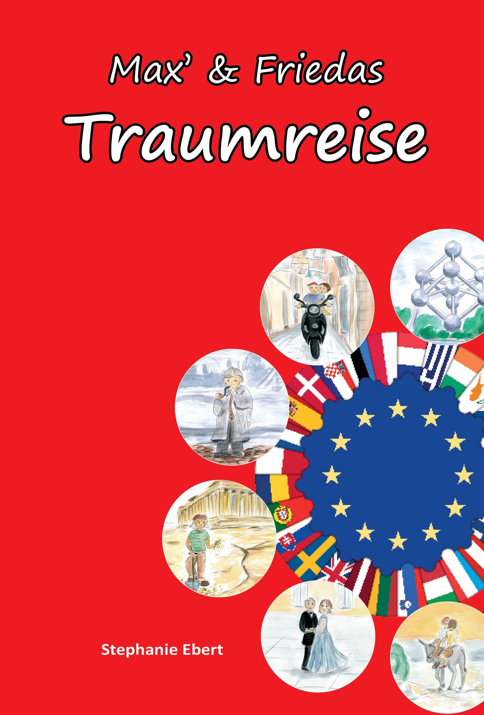 Max' und Friedas Traumreise - EU, Europäische Union, Europa, Paris, London, Europareise, Athen, Kinderreisebuch, Reiseführer, Kinderreiseführer, ... Verreisen, Ferien, Sommerferien, Schulferien, Leisure, Home & Garden