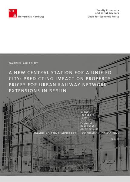 A New Central Station for a Unified City: Predicting Impact on Property Prices for Urban Railway Network Exensions in Berlin Law