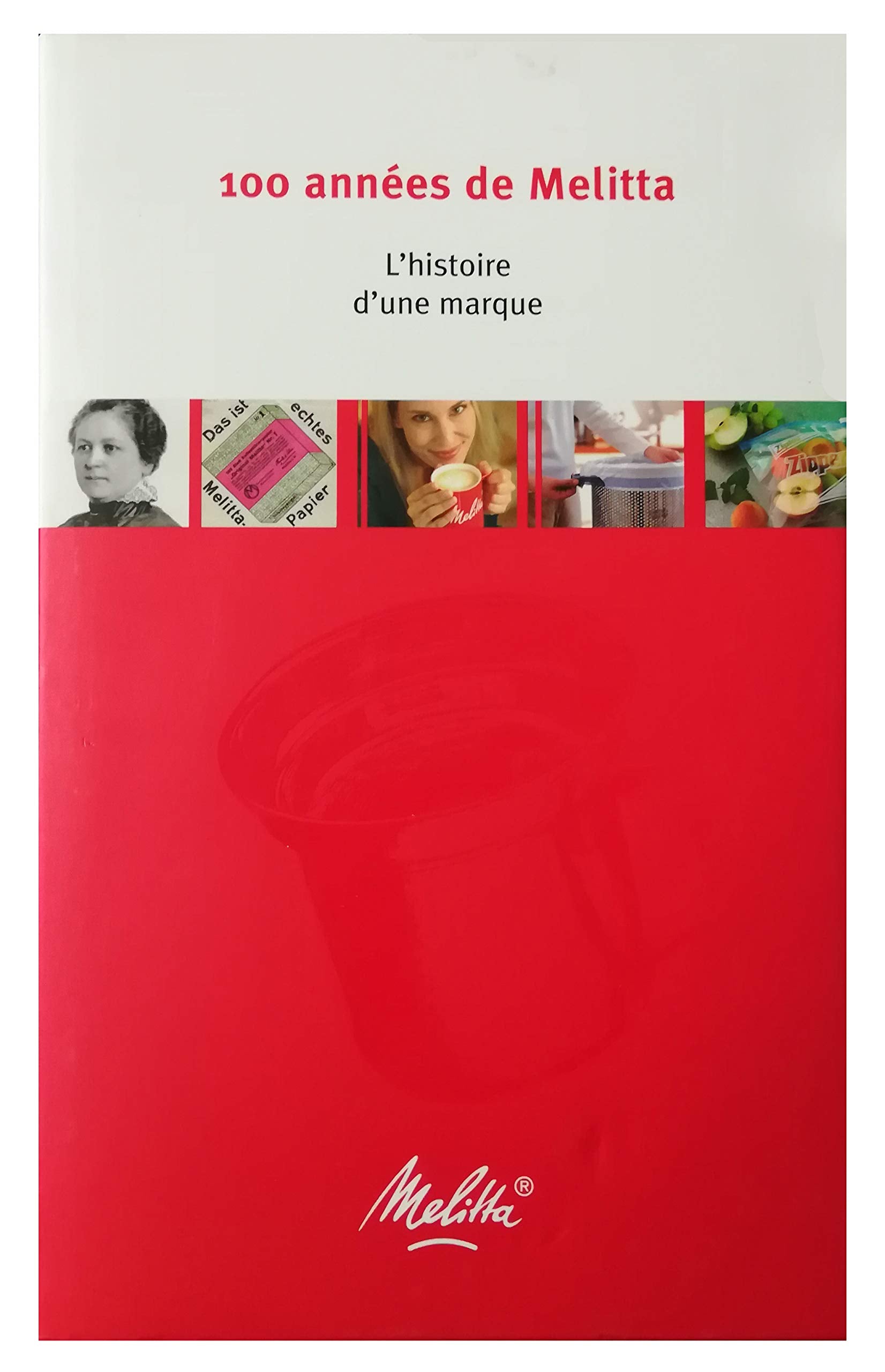 100 Jahre Melitta: Geschichte eines Markenunternehmens Business, Finance & Career