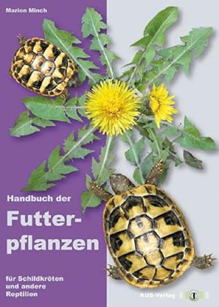 Handbuch der Futterpflanzen für Schildkröten und andere Reptilien Pets