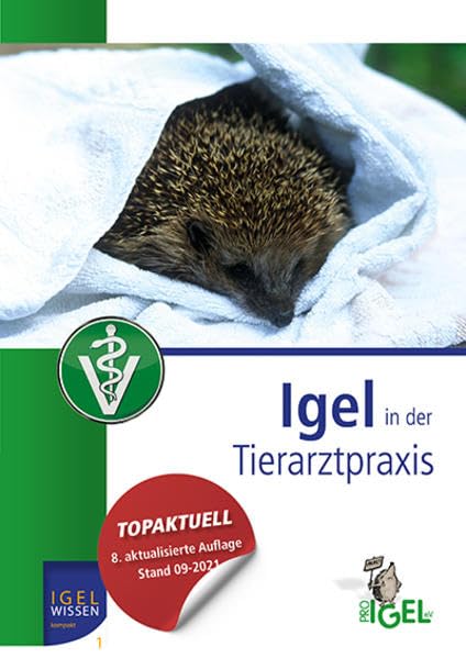 Igel in der Tierarztpraxis: Mit zahlreichen Tabellen zu Behandlung und Medikation (IGELWISSEN kompakt) Medicine