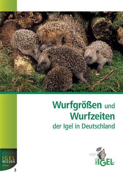 Wurfgrössen und Wurfzeiten der Igel in Deutschland (IGELWISSEN kompakt) Pets