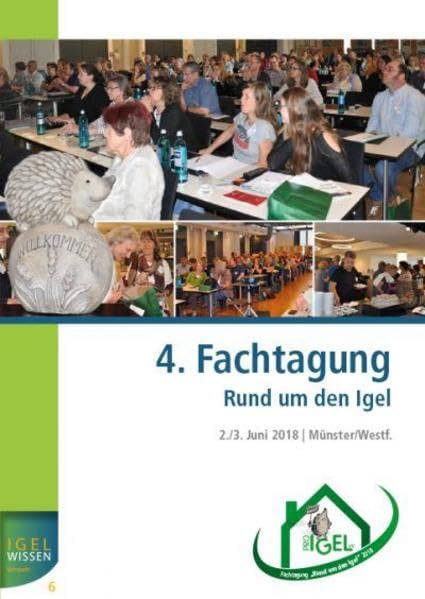 4. Fachtagung Rund um den Igel, Münster 2./3. Juni 2018 Münster/Westfalen: Dokumentation der Vorträge und Präsentationen (IGELWISSEN kompakt) Medicine