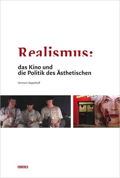 Realismus: Das Kino und die Politik des Ästhetischen Film, Art & Culture