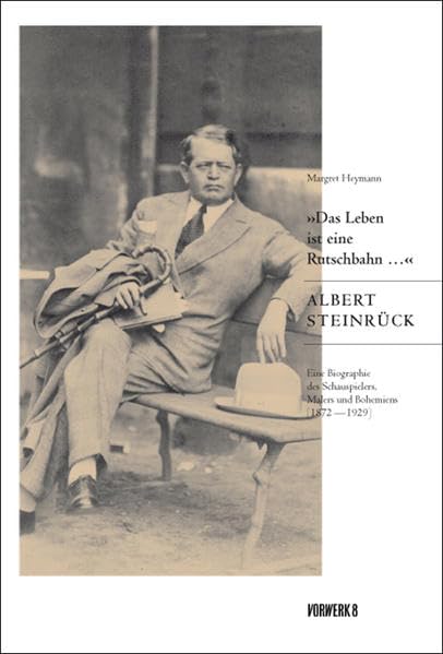 'Das Leben ist eine Rutschbahn ...' Albert Steinrück Essays & Short Stories