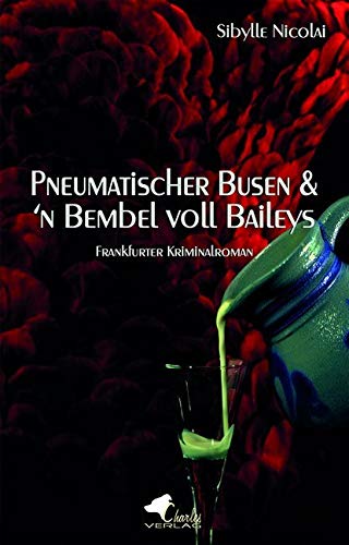 Pneumatischer Busen & 'n Bembel voll Baileys: Frankfurter Kriminalroman Contemporary literature