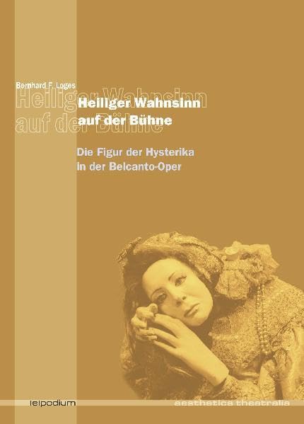 Heiliger Wahnsinn auf der Bühne: Die Figur der Hysterika in der Belcanto-Oper: 8 book