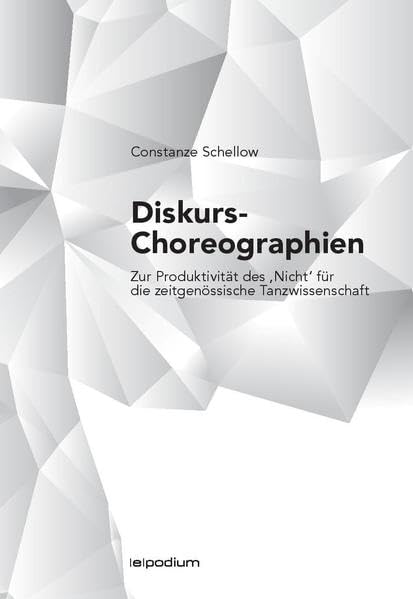 Diskurs-Choreographien: Zur Produktivität des ,Nicht‘ für die zeitgenössische Tanzwissenschaft Film, Art & Culture