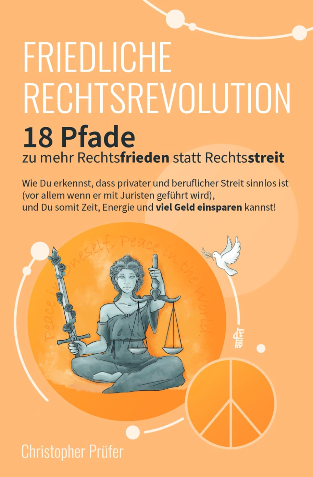Friedliche Rechtsrevolution: 18 Pfade zu mehr Rechtsfrieden statt Rechtsstreit Partnership & Love