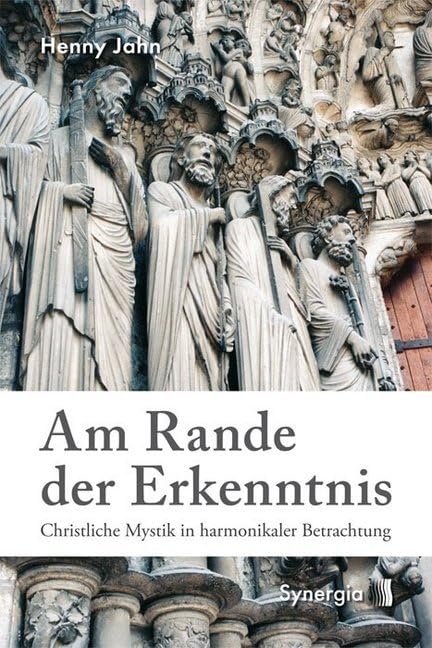 Am Rande der Erkenntnis: Christliche Mystik in harmonikaler Betrachtung Philosophy