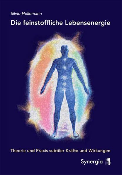 Die feinstoffliche Lebensenergie: Theorie und Praxis subtiler Kräfte und Wirkungen Medicine