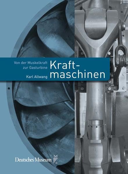 Kraftmaschinen: Von der Muskelkraft zur Gasturbine Film, Art & Culture