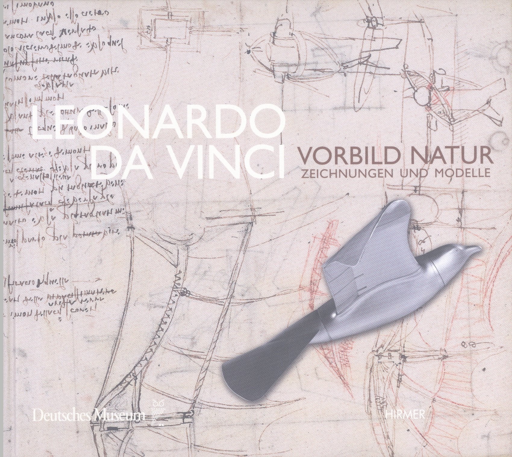 Leonardo da Vinci: Vorbild Natur - Zeichnungen und Modelle Science