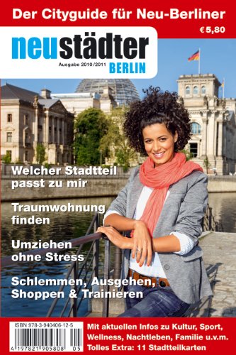 Neustädter Berlin 2010/2011: Cityguide und Umzugsplaner für Neu-Berliner Lifestyle