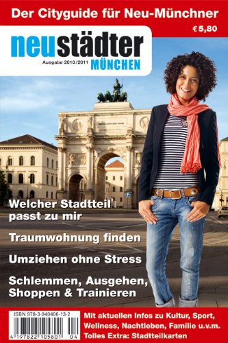 Neustädter München 2010/2011: Cityguide und Umzugsplaner für Neu-Münchner Lifestyle