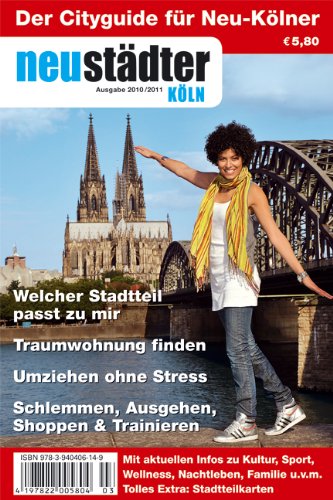 Neustädter Köln 2010/2011: Cityguide und Umzugsplaner für Neu-Kölner Lifestyle