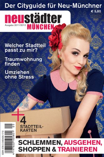 Neustädter München 2011/2012: Cityguide und Umzugsplaner für Neu-Münchner Lifestyle