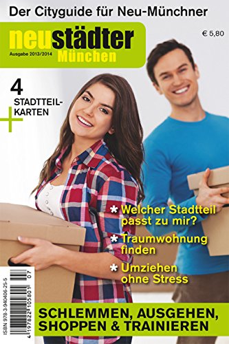 Neustädter München 2013/20134: Cityguide und Umzugsplaner für Neu-Münchner Lifestyle