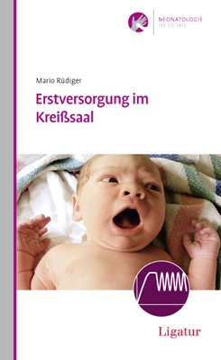 Erstversorgung im Kreißsaal: Neonatologie im Detail, Band 2 Medicine