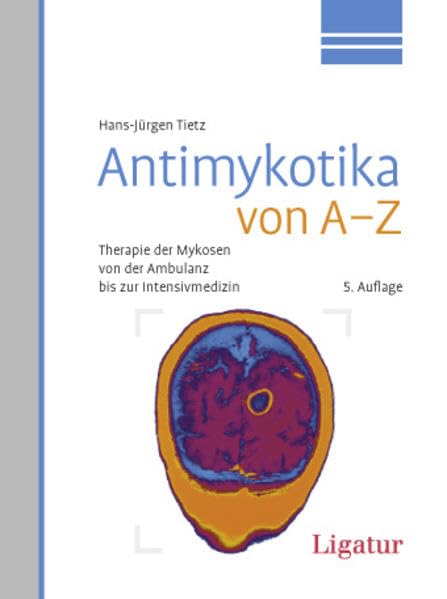 Antimykotika von A-Z: Therapie der Mykosen von der Ambulanz bis zur Intensivmedizin Medicine