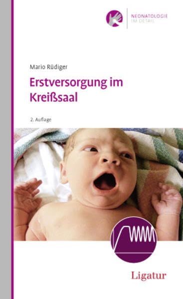 Erstversorgung im Kreißsaal (Neonatologie im Detail) Medicine