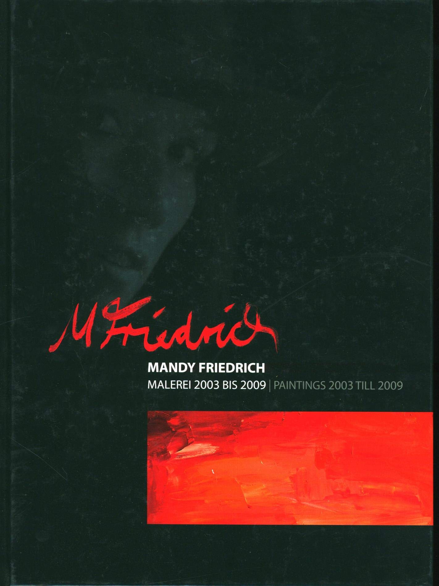 Mandy Friedrich. Malerei 2003 bis 2009 Film, Art & Culture