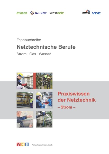 Praxiswissen der Netztechnik - Strom (Fachbuchreihe netztechnische Berufe. Strom - Gas - Wasser) Business & Technology