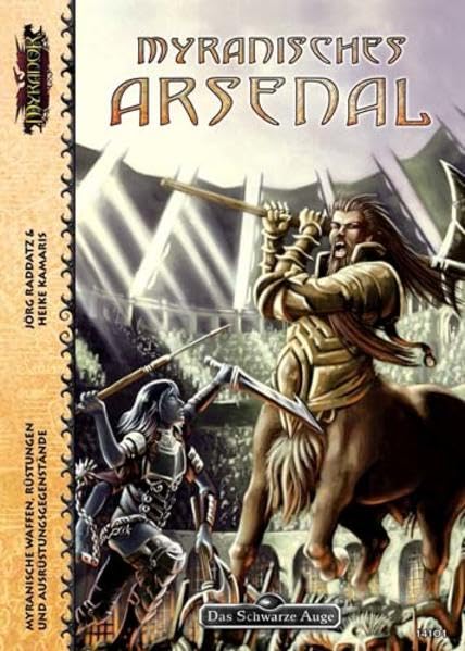 Myranisches Arsenal: Myranische Waffen, Rüstungen und Ausrüstungsgegenstände (Das Schwarze Auge: Hintergrundbände für Myranor (Ulisses)) Historical Fiction