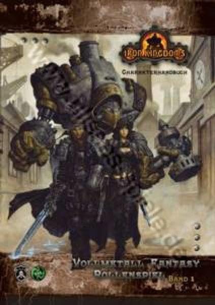 Iron Kingdoms - Charakterhandbuch: Vollmetall Fantasy Rollenspiel Band 1 (Iron Kingdoms: Das Rollenspiel zu Warmachine) Historical Fiction