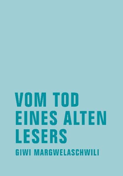 Vom Tod eines alten Lesers: Erzählungen (Giwi Margwelaschwili Werkausgabe) Contemporary literature