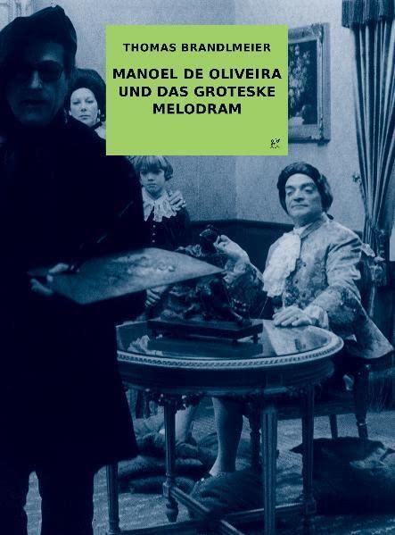 Manoel de Oliveira und das groteske Melodram Media & Communication